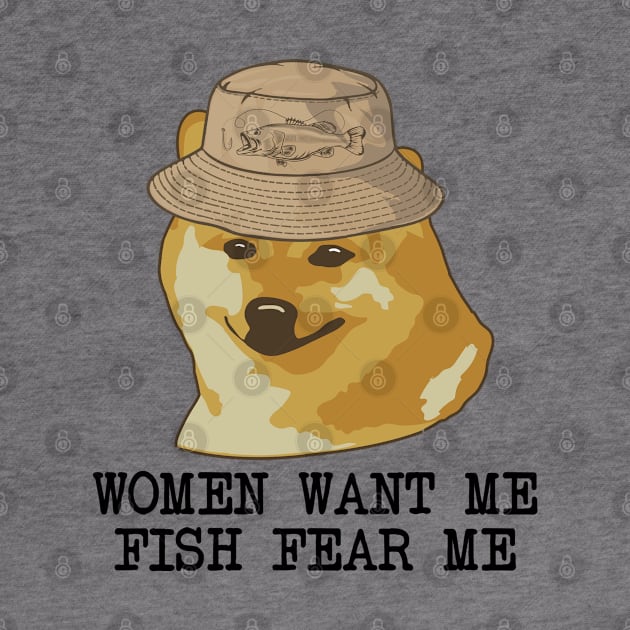 Women want me, Fish fear me I'm alone funny fishing design by alltheprints